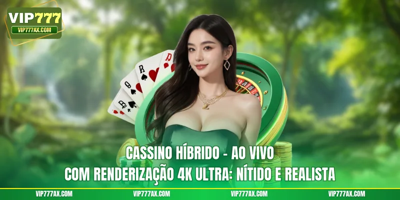 Cassino Híbrido - Ao Vivo com Renderização 4K Ultra: Nítido e Realista