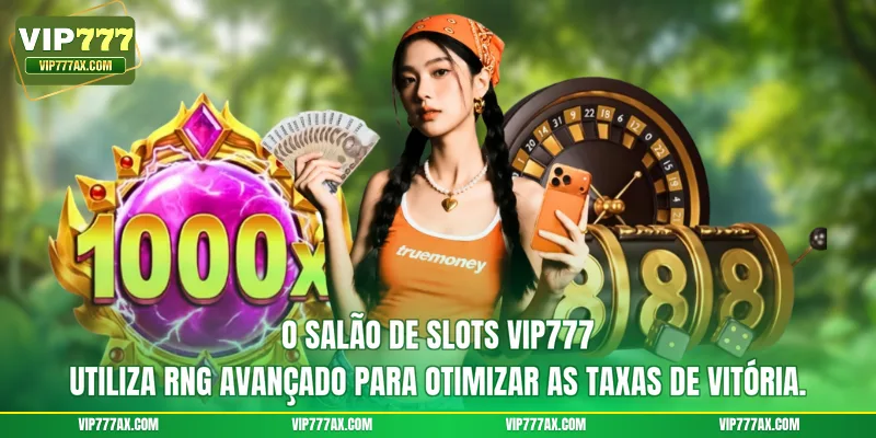 O salão de Slots VIP777 utiliza RNG avançado para otimizar as taxas de vitória.